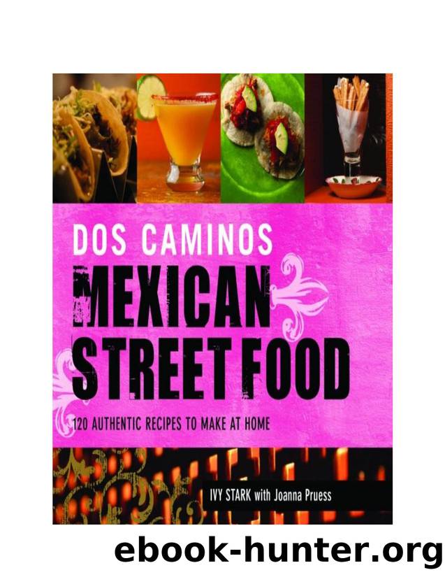 Dos Caminos Mexican Street Food: 120 Authentic Recipes to Make at Home - PDFDrive.com by Ivy Stark