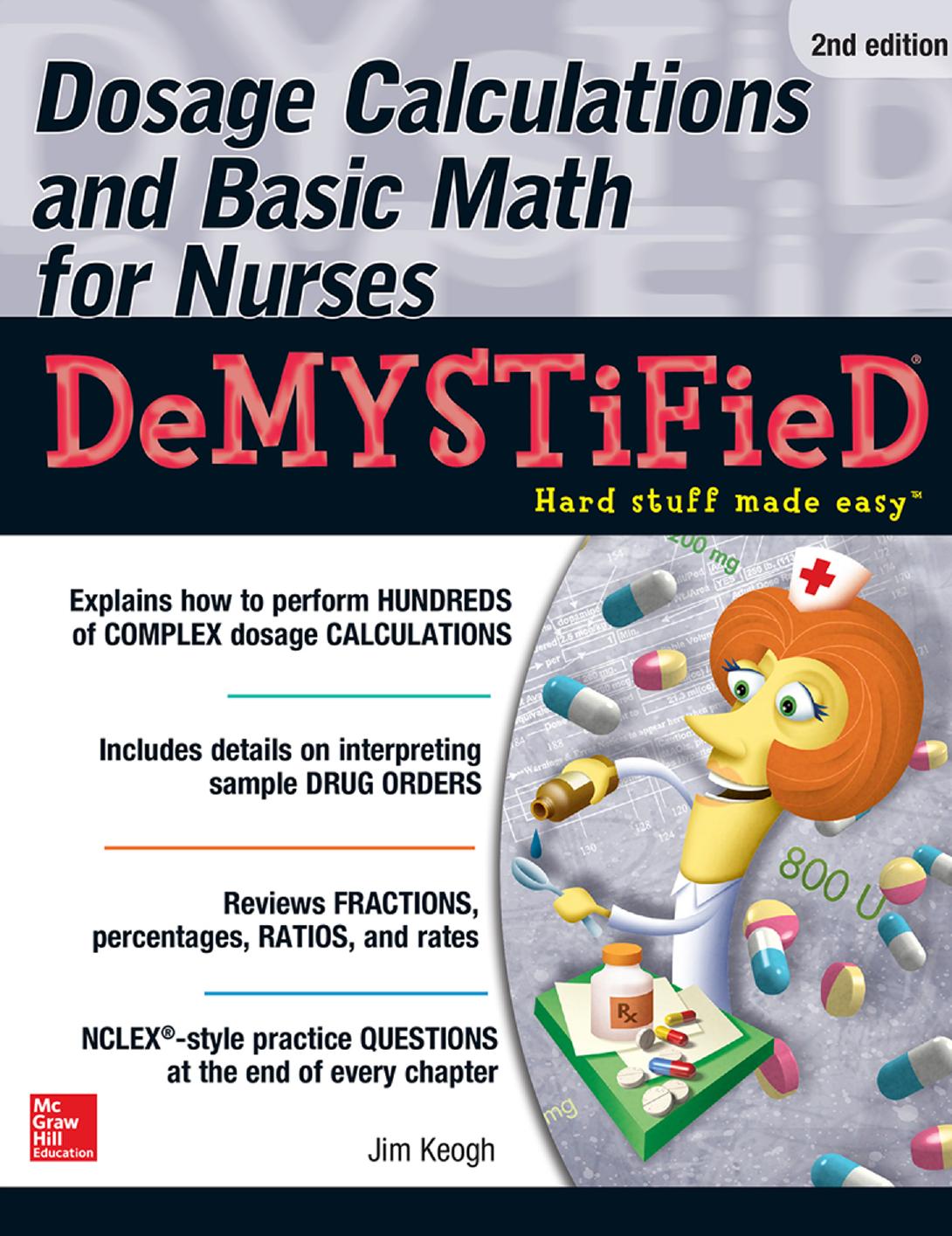 Dosage Calculations and Basic Math for Nurses Demystified, Second Edition by Jim Keogh