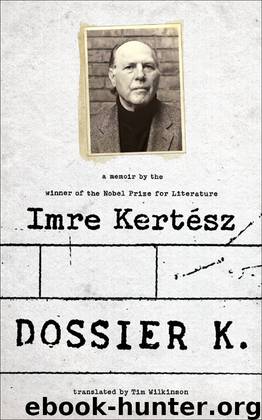 Dossier K: A Memoir by Imre Kertesz