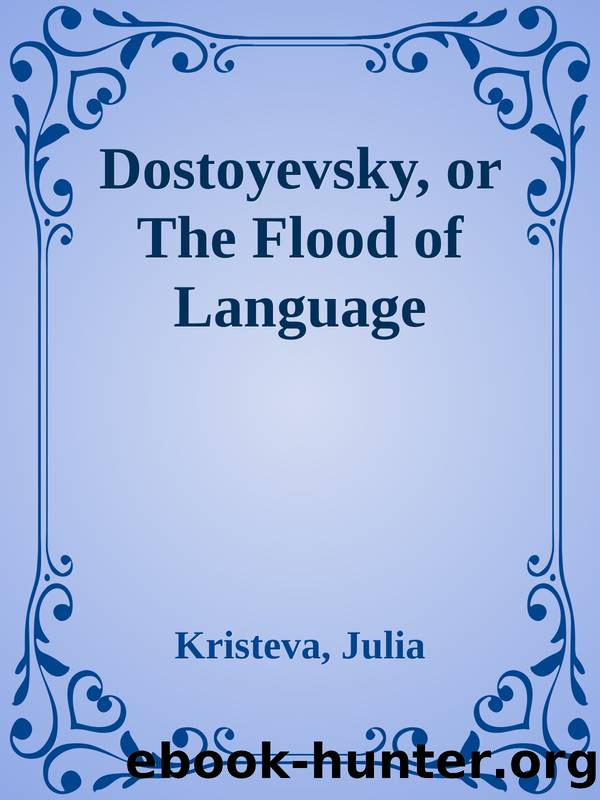 Dostoyevsky, or The Flood of Language by Kristeva Julia
