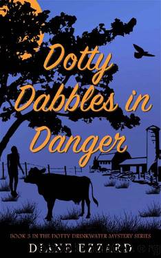 Dotty Dabbles in Danger (Dotty Drinkwater Mystery Book 3) by Diane Ezzard