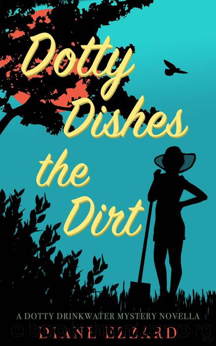 Dotty Dishes the Dirt by Diane Ezzard