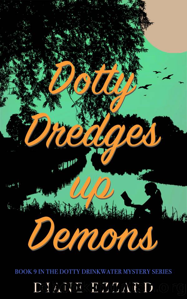 Dotty Dredges Up Demons (Dotty Drinkwater Mystery series Book 9) by Ezzard Diane
