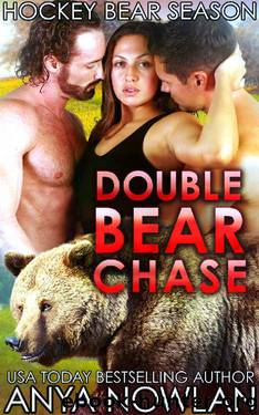 Double Bear Chase: Werebear BBW Menage Romance (Hockey Bear Season Book 3) by Anya Nowlan