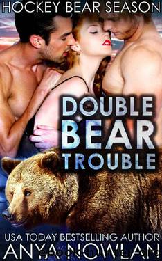 Double Bear Trouble: Werebear BBW Menage Romance (Hockey Bear Season Book 1) by Anya Nowlan