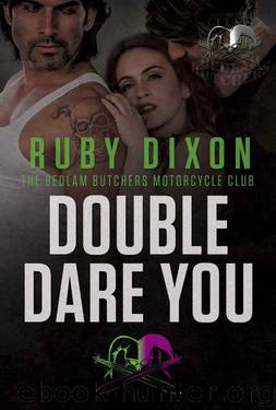 Double Dare You: A Bedlam Butchers MC Romance by Ruby Dixon