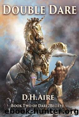 Double Dare: Book 2 of Dare2Believe by D.H. Aire