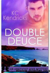 Double Deuce by Kc Kendricks