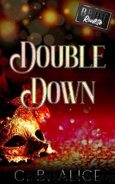 Double Down: A Dark Billionaire Romance (Roulette Book 3) by C. B. Alice