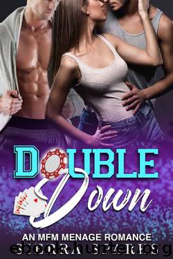 Double Down_An MFM Menage Romance by Sierra Sparks