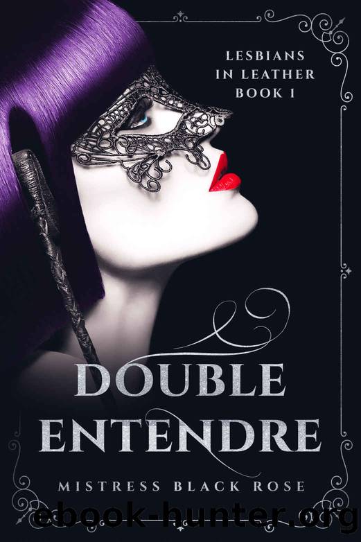Double Entendre by Mistress Black Rose