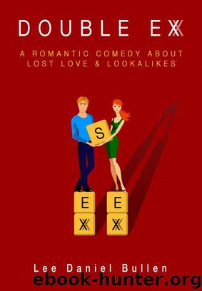 Double Ex: A Romantic Comedy about Lost Love & Lookalikes by Lee Daniel Bullen