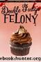 Double Fudge Felony: A Small Town Cupcake Cozy Mystery (Cupcake Crimes Series Book 3) by Molly Maple