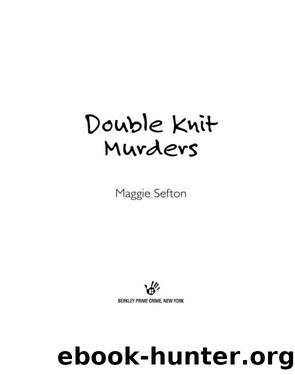 Double Knit Murders: Knit One, Kill Two and Needled to Death by Maggie Sefton
