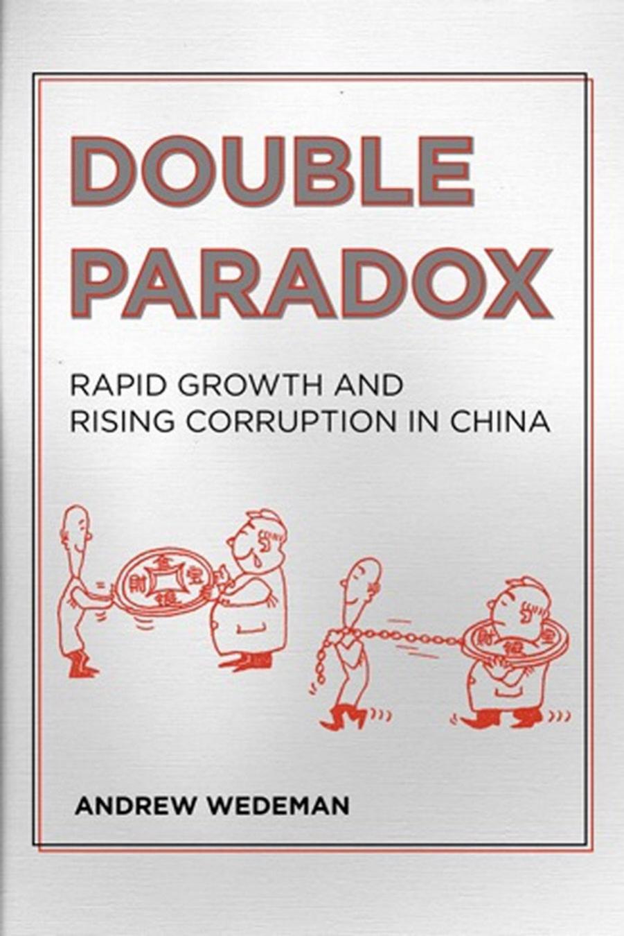 Double Paradox: Rapid Growth and Rising Corruption in China by Andrew Hall Wedeman