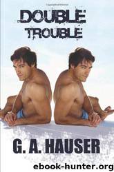 Double Trouble by G.A. Hauser