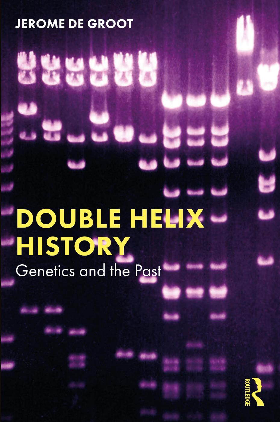 Double helix history : genetics and the past by Jerome De Groot