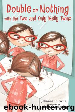 Double or Nothing with the Two and Only Kelly Twins by Johanna Hurwitz