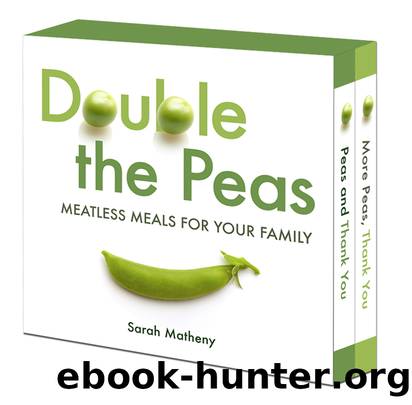 Double the Peas: Meatless Meals for Your Family: Peas and Thank You\More Peas, Thank You by Sarah Matheny