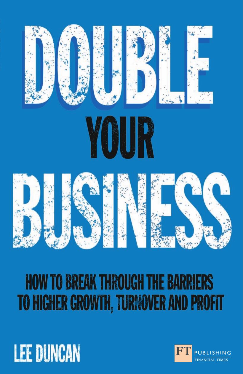 Double your business by Double Your Business How to break through the barriers to higher growth turnover & profit