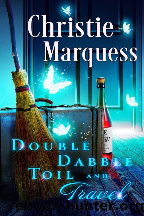 Double, Dabble, Toil and Travel by Christie Marquess