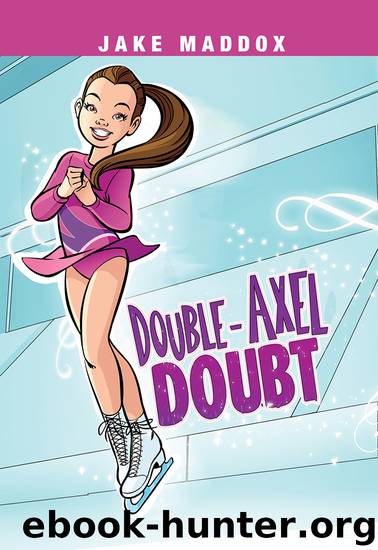 Double-Axel Doubt by Jake Maddox