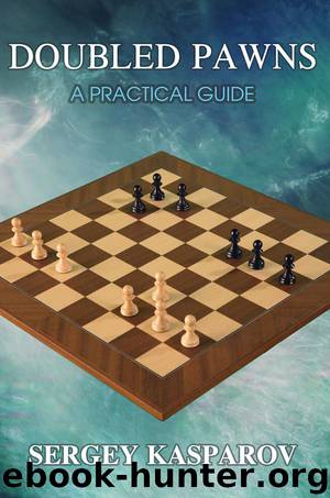 Doubled Pawns: A Practical Guide by Sergey Kasparov