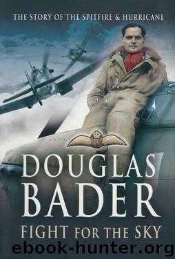 Douglas Bader: Fight for the Sky by Douglas Bader