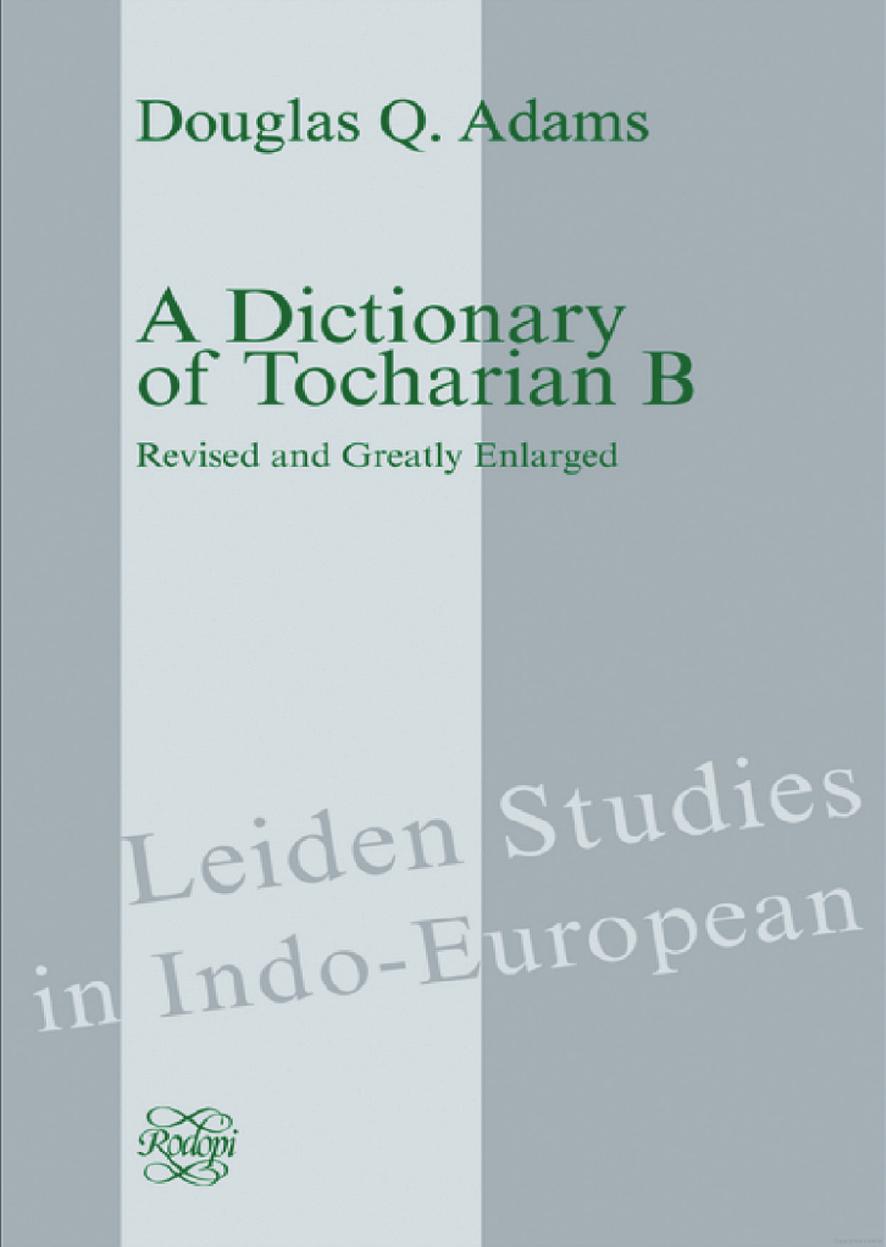 Douglas Q. Adams, A Dictionary Of Tocharian B (Leiden Studies in Indo-European), 2 Volumes by Unknow