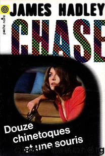 Douze Chinetoques et une souris by James Hadley Chase