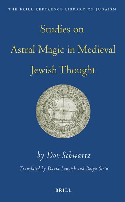 Dov Schwartz, David Louvish, Batya Stein-Studies On Astral Magic In Medieval Jewish Thought (2005) by Unknown