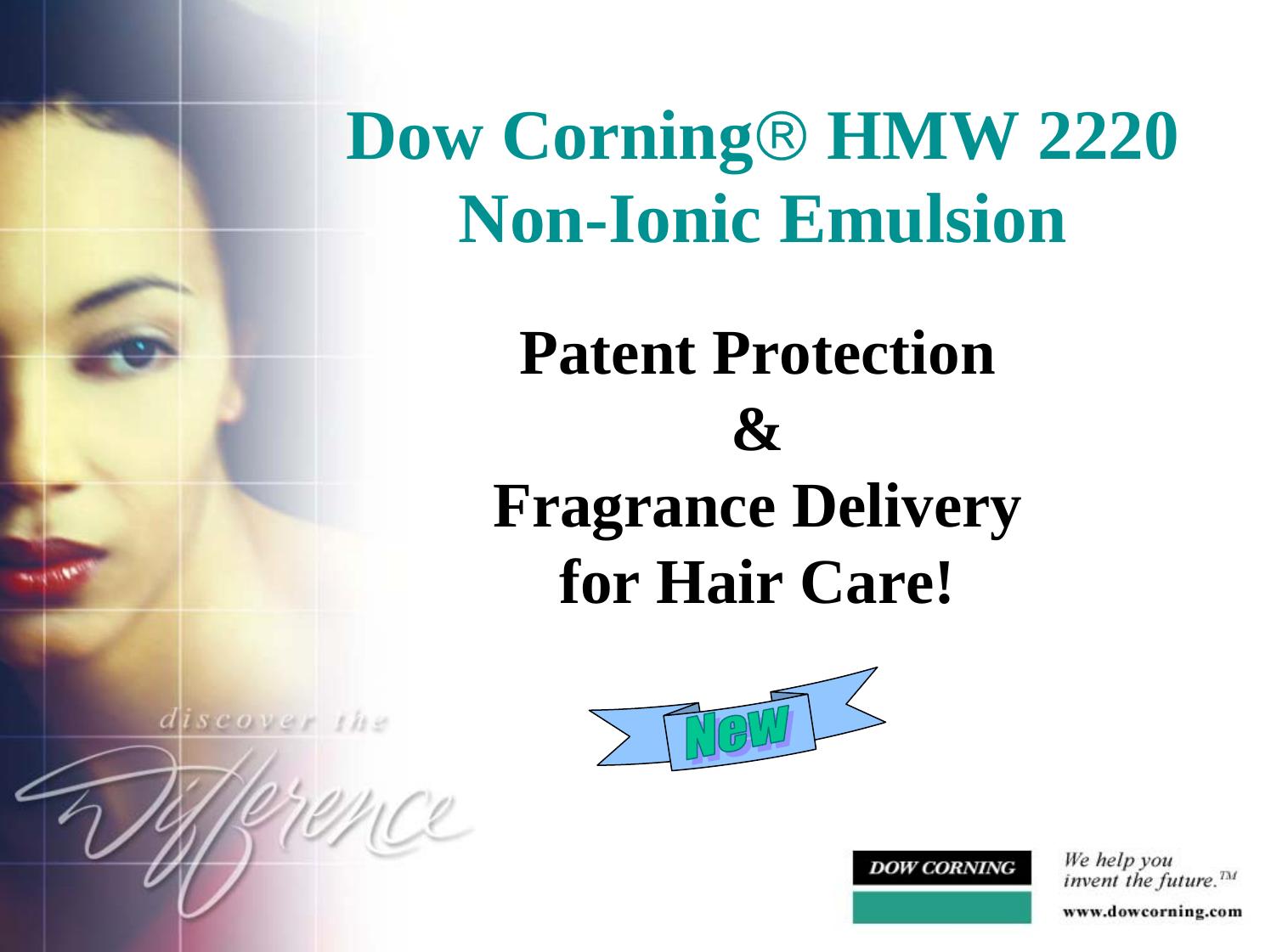 Dow Corning(R) HMW 2220 Non-Ionic Emulsion Patent Protection & Fragrance Delivery for Hair Care by Dow Corning