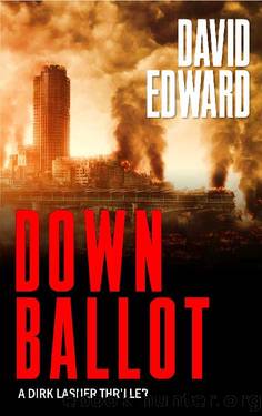 Down Ballot: A Dirk Lasher Thriller (Operation: Just Cause Book 5) by David Edward