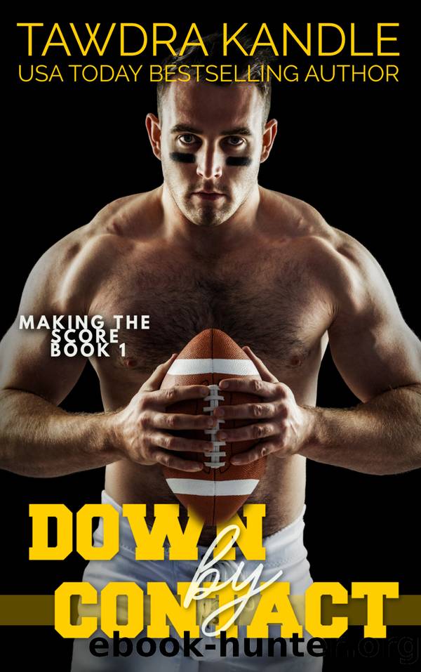Down By Contact: A Making the Score Football Romance by Tawdra Kandle