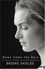 Down Came the Rain: My Journey Through Postpartum Depression by Brooke Shields