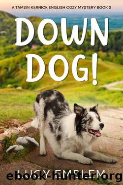 Down Dog!: A Tamsin Kernick English Cozy Mystery (The Tamsin Kernick Cozy English Mysteries Book 3) by Lucy Emblem