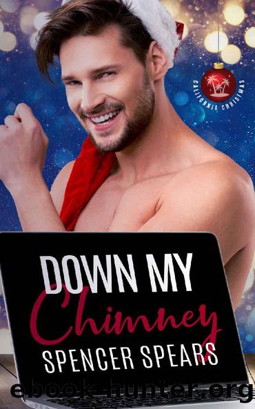 Down My Chimney (California Christmas Book 2) by Spencer Spears