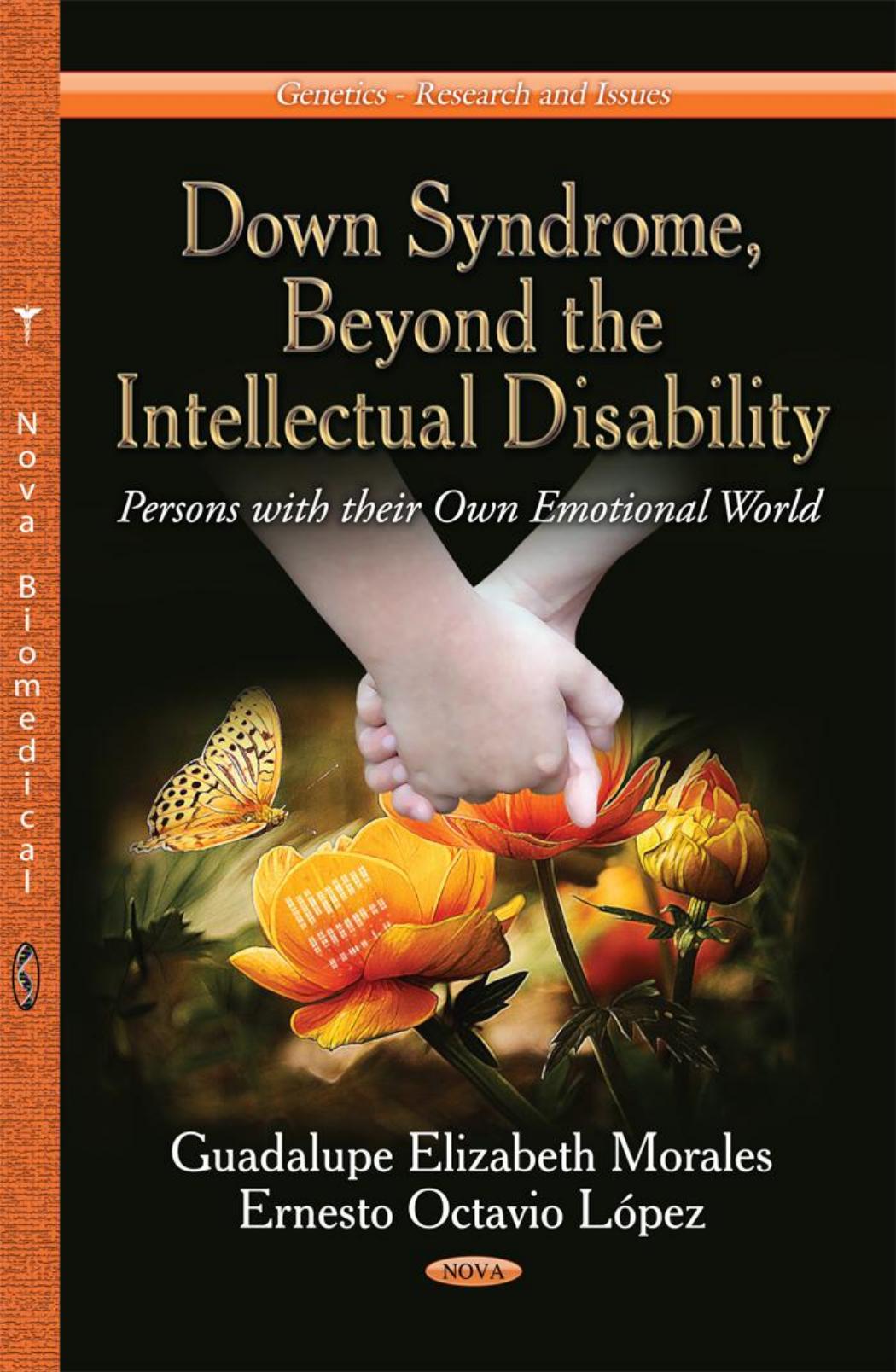 Down Syndrome, Beyond the Intellectual Disability: Persons with Their Own Emotional World by Guadalupe Elizabeth Morales and Ernesto Octavio Lopez