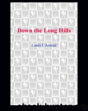 Down The Long Hills by Louis L'Amour