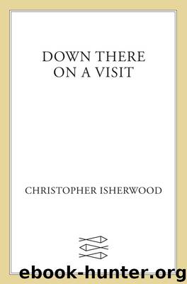 Down There on a Visit by Christopher Isherwood