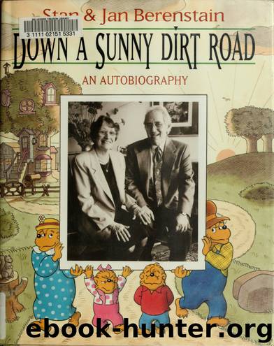 Down a sunny dirt road : an autobiography by Berenstain Stan 1923-2005;Berenstain Jan 1923- & Berenstain Jan 1923-