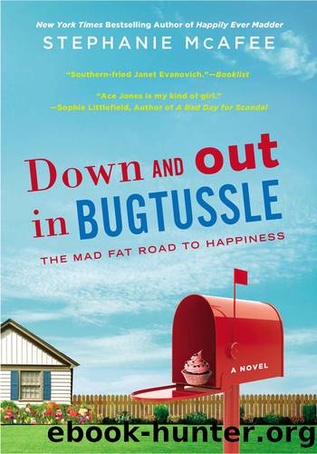 Down and Out in Bugtussle The Mad Fat Road to Happiness by Stephanie McAfee