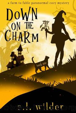 Down on the Charm (Farm to Fable Paranormal Cozy Mysteries Book 1) by E.L. Wilder