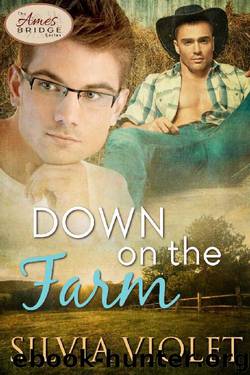 Down on the Farm (Ames Bridge Book 1) by Silvia Violet