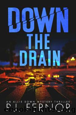 Down the Drain (An Allie Down Mystery Thriller Book 2) by PJ Fernor