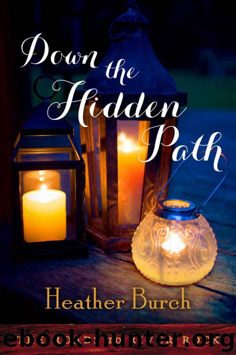 Down the Hidden Path by Heather Burch