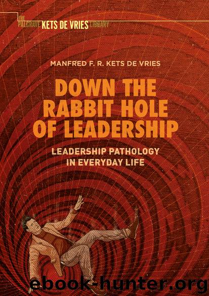 Down the Rabbit Hole of Leadership by Manfred F. R. Kets de Vries