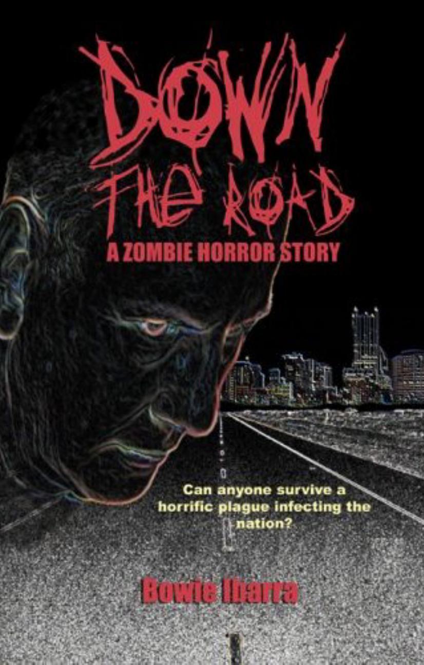 Down the Road: A Zombie Horror Story by Bowie V. Ibarra
