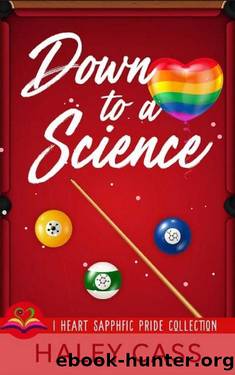 Down to A Science (I Heart Sapphfic Pride Collection Book 1) by Haley Cass
