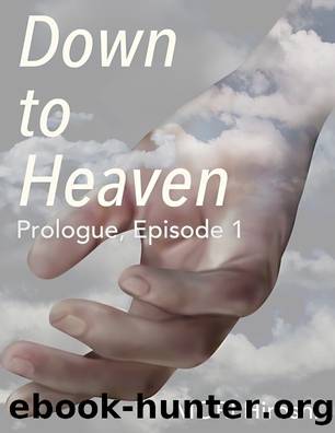 Down to Heaven: Prologue, Episode 1 by MORI Hiroshi